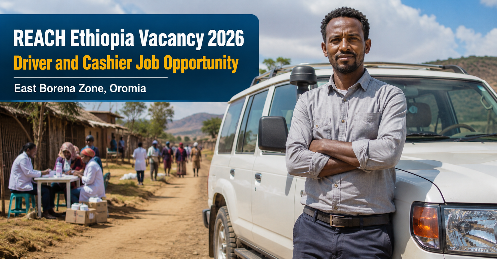 reach-ethiopia-driver-cashier-vacancy-2026 REACH Ethiopia Driver and Cashier Vacancy 2026 job opportunity in East Borena Oromia Region